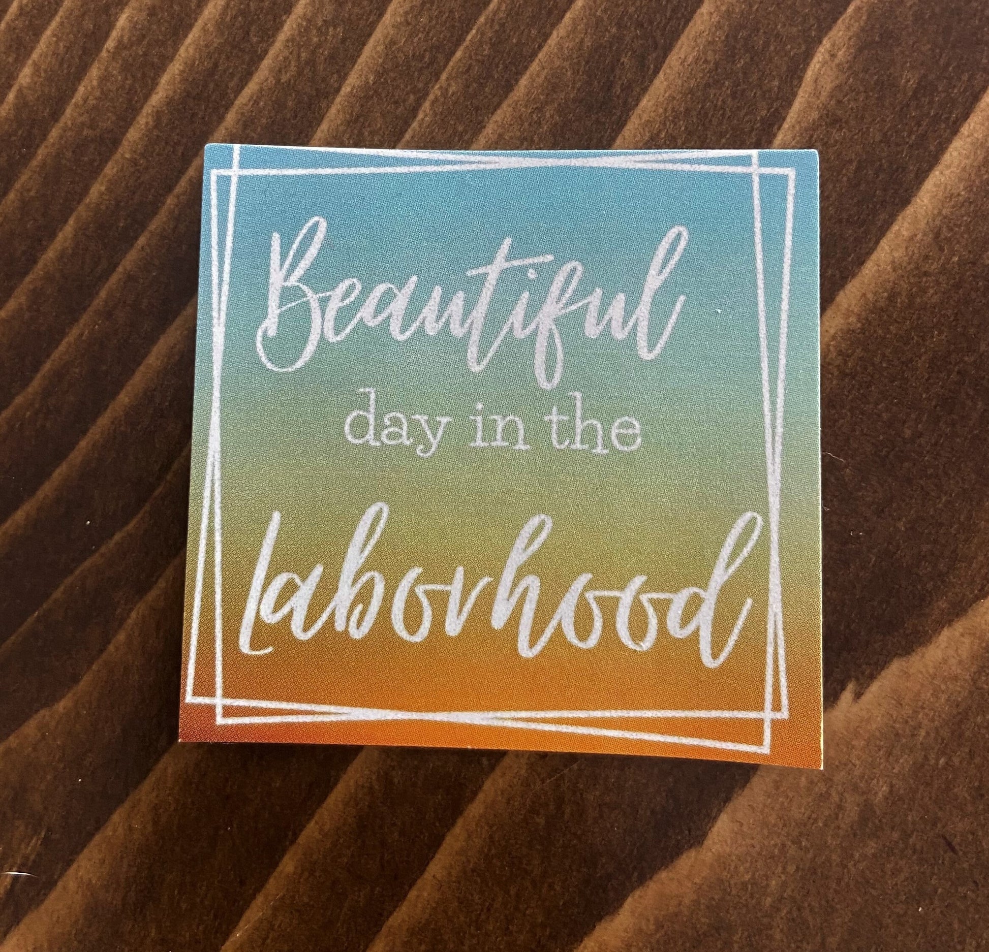 Beautiful Day in the Laborhood sticker